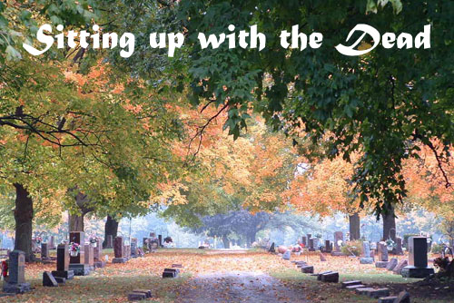 Sitting up with the Dead